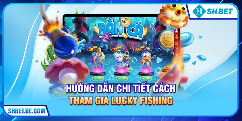 Lucky Fishing – Nghệ Thuật Săn Thưởng Đỉnh Cao Tại SHBET