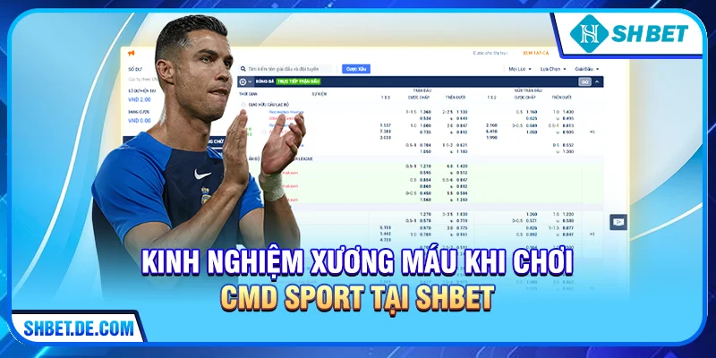 Kinh nghiệm xương máu khi chơi CMD Sport tại SHBET