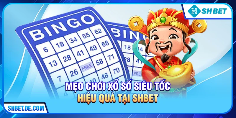 Mẹo chơi xổ số siêu tốc hiệu quả tại SHBET