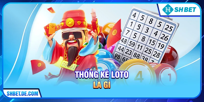 Thống kê loto - Bí kíp soi cầu bách trúng tại nhà cái SHBET