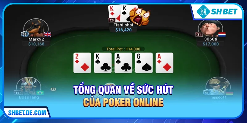 Tổng quan về sức hút của Poker online