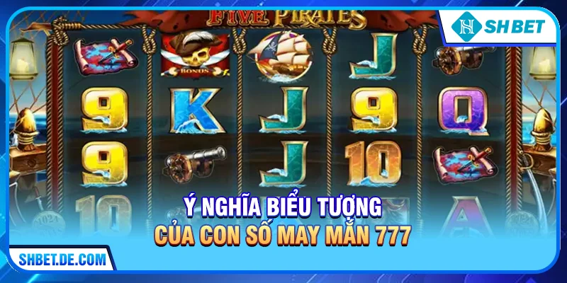 Ý nghĩa biểu tượng của con số May mắn 777